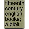 Fifteenth Century English Books; A Bibli door Garland Duff