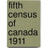 Fifth Census Of Canada 1911 by Canada.