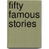 Fifty Famous Stories