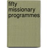 Fifty Missionary Programmes door Belle Marvel Brain