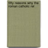 Fifty Reasons Why The Roman Catholic Rel door Herzog Von Anton Ulrich