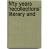Fifty Years 'Recollections' Literary And door Cyrus Redding