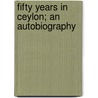 Fifty Years In Ceylon; An Autobiography by Thomas Skinner