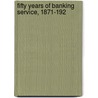 Fifty Years Of Banking Service, 1871-192 door Toronto Dominion Bank