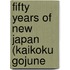 Fifty Years Of New Japan (Kaikoku Gojune