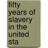 Fifty Years Of Slavery In The United Sta by Harry Smith