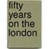 Fifty Years On The London