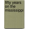 Fifty Years On The Mississippi door Emerson W. Gould