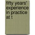Fifty Years' Experience In Practice At T