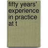 Fifty Years' Experience In Practice At T by Carleton Hunt