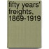 Fifty Years' Freights, 1869-1919