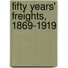 Fifty Years' Freights, 1869-1919 door E.A.V. Angier