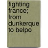 Fighting France; From Dunkerque To Belpo door Edith Wharton