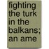 Fighting The Turk In The Balkans; An Ame