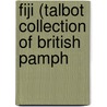 Fiji (Talbot Collection Of British Pamph door Pseud. Vindex
