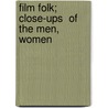Film Folk;  Close-Ups  Of The Men, Women door Rob Wagner