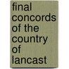 Final Concords Of The Country Of Lancast by Eng Lacashire