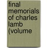 Final Memorials Of Charles Lamb (Volume by Charles Lamb