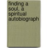 Finding A Soul, A Spiritual Autobiograph door E. E. Everest