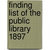 Finding List Of The Public Library 1897 by Public Library of Fort Wayne County