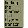 Finding The Themes; Oral History Transcr door Mary LeCron Foster