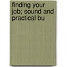 Finding Your Job; Sound And Practical Bu door Norman Glass Shidle
