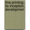 Fine Printing; Its Inception, Developmen by Jamil Nasser
