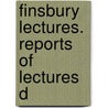 Finsbury Lectures. Reports Of Lectures D door Unknown Author