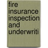 Fire Insurance Inspection And Underwriti by Charles Carroll Dominge