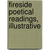 Fireside Poetical Readings, Illustrative by Thomas Cogswell Upham