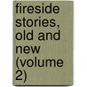 Fireside Stories, Old And New (Volume 2) door Henry Troth Coates