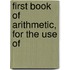 First Book Of Arithmetic, For The Use Of