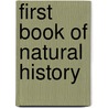 First Book Of Natural History door Abraham Ackerman