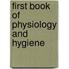 First Book Of Physiology And Hygiene door Gertrude Dorman Cathcart