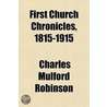 First Church Chronicles, 1815-1915 by Charles Mulford Robinson