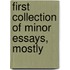 First Collection Of Minor Essays, Mostly