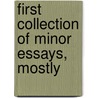First Collection Of Minor Essays, Mostly door Adrien Gabriel Morice