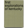 First Explorations Of Kentucky by Josiah Stoddard Johnston