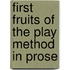First Fruits Of The Play Method In Prose