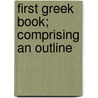 First Greek Book; Comprising An Outline door Albert Harkness