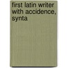 First Latin Writer With Accidence, Synta door George Lovett Bennett