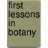 First Lessons In Botany