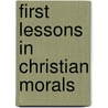 First Lessons In Christian Morals door Egerton Ryerson