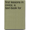 First Lessons In Civics; A Text-Book For door Samuel Eagle Forman