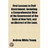First Lessons In Civil Government, Inclu by Andrew White Young