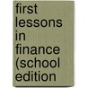 First Lessons In Finance (School Edition by Frederick Albert Cleveland