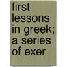First Lessons In Greek; A Series Of Exer door Terri Brooks