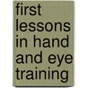First Lessons In Hand And Eye Training door Gustav Kalb