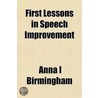 First Lessons In Speech Improvement by Anna I. Birmingham