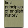First Principles Of English History by T.S. Taylor